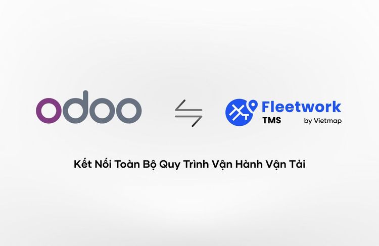 Đồng Bộ Odoo Và Fleetwork - Xóa Bỏ Nhập Liệu Thủ Công Trong Vận Hành Vận Tải 